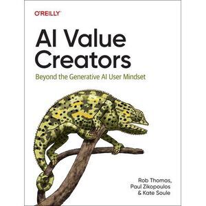 AI Value Creators: Beyond the Generative AI User Mindset -- Rob Thomas